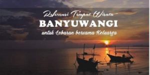 Rekomendasi Tempat Wisata di Banyuwangi untuk Lebaran